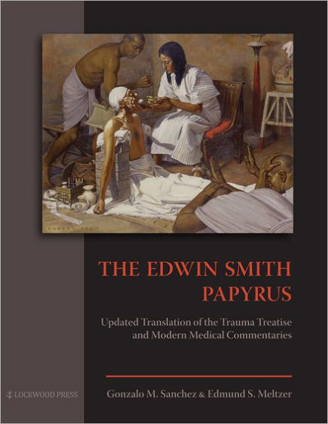 The Edwin Smith Papyrus: Updated Translation of the Trauma Treatise and Modern Medical Commentaries