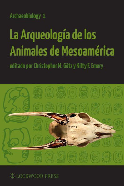 La Arqueologia de los Animales de Mesoamerica