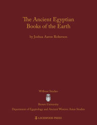 Title: The Ancient Egyptian Books of the Earth, Author: Joshua Aaron Roberson