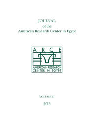 Title: Journal of the American Research Center in Egypt, Volume 51 (2015), Author: Eugene Cruz-Uribe