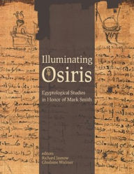 Title: Illuminating Osiris: Egyptological Studies in Honor of Mark Smith, Author: Richard Jasnow