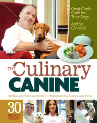Title: The Culinary Canine: Great Chefs Cook for Their Dogs - And So Can You!, Author: Kathryn Levy Feldman