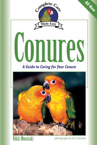 Title: Conures: A Guide to Caring for Your Conure, Author: Nikki Moustaki