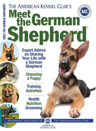 Title: Meet the German Shepherd, Author: Dog Fancy Magazine