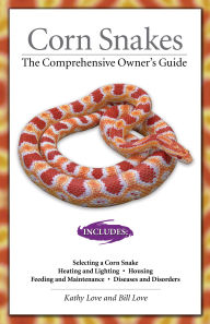 Title: Corn Snakes: The Comprehensive Owner's Guide, Author: Kathy Love