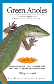 Title: Green Anoles: From the Experts at Advanced Vivarium Systems, Author: Philippe De Vosjoli