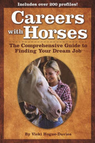 Title: Careers With Horses: The Comprehensive Guide to Finding Your Dream Job, Author: Vicki Hogue-Davies