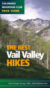 Title: The Best Vail Valley Hikes and Snowshoe Routes: Colorado Mountain Club Pack Guide, Author: The Colorado Mountain Club