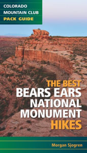 Title: The Best Bears Ears National Monument Hikes, Author: Morgan Sjogren