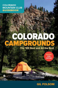 Books for download on iphone Colorado Campgrounds: The 100 Best and All the Rest by Gil Folsom, Gil Folsom