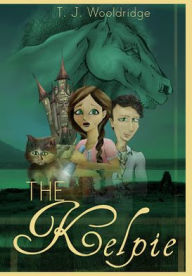 Title: The Kelpie, Author: T.J. Wooldridge