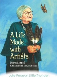 Title: A Life Made with Artists: Doris Littrell and the Oklahoma Native Art Scene, Author: Scorcher