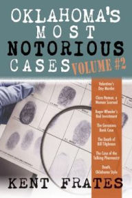 Title: Oklahoma's Most Notorious Cases, Volume 2, Author: Kent Frates