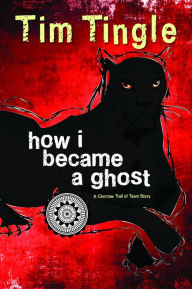 Title: How I Became a Ghost: A Choctaw Trail of Tears Story, Author: Tim Tingle