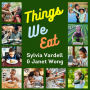 THINGS WE EAT