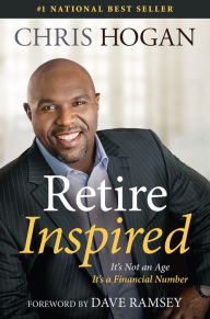 Title: Retire Inspired: It's Not an Age, It's a Financial Number, Author: Chris Hogan