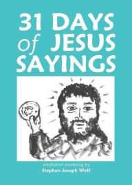 Title: 31 Days of Jesus Sayings, Author: Stephen Joseph Wolf
