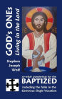 God's Ones: Living in the Lord: so-what Ponderings for the Baptized, including the folks in the Generous Single Vocation