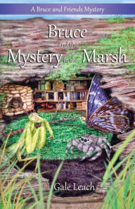 Title: Bruce and the Mystery in the Marsh, Author: Gale Leach