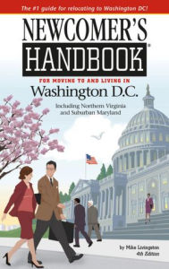 Title: Newcomer's Handbook for Moving to and Living in Washington DC, Author: Mike Livingston