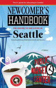 Title: Newcomer's Handbook for Moving to and Living in Seattle, 4th Edition, Author: Monique Vescia