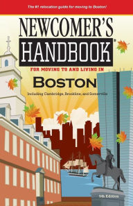 Title: Newcomer's Handbook for Moving to and Living in Boston: Including Cambridge, Brookline, and Somerville, Author: Kyle Therese Cranston