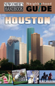 Title: Newcomer's Handbook Neighborhood Guide: Houston, Author: Tracy Morris