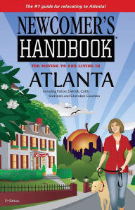 Title: Newcomer's Handbook for Moving to and Living in Atlanta Including Fulton, DeKalb, Cobb, Gwinnett, and Cherokee Counties, Author: Sarah Stewart