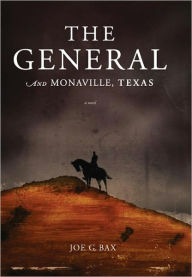 Title: The General and Monaville, Texas, Author: Joe G. Bax