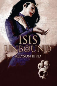 Title: Isis Unbound, Author: Allyson Bird