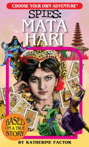 Title: Mata Hari (Choose Your Own Adventure: Spies), Author: Katherine Factor