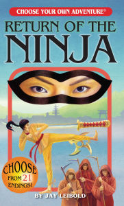 Title: Return of the Ninja (Choose Your Own Adventure), Author: Jay Leibold