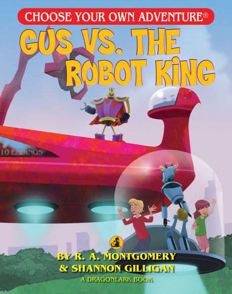 Gus vs. the Robot King (Choose Your Own Adventure: A Dragonlark Book)