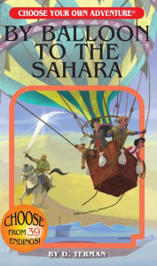 Title: By Balloon to the Sahara (Choose Your Own Adventure), Author: D. Terman