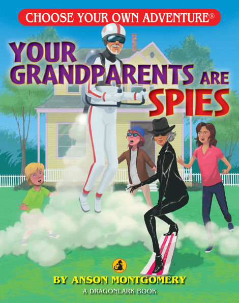 Your Grandparents Are Spies (Choose Your Own Adventure: A Dragonlark Book)