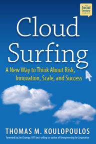 Title: Cloud Surfing: A New Way to Think About Risk, Innovation, Scale and Success, Author: Thomas M. Koulopoulos