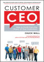 Customer CEO: How to Profit from the Power of Your Customers