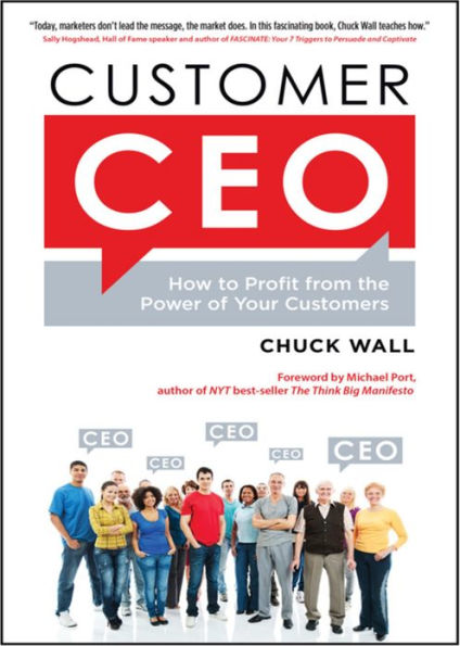 Customer CEO: How to Profit from the Power of Your Customers (Enhanced Edition)