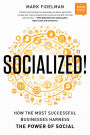 Socialized!: How the Most Successful Businesses Harness the Power of Social