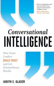 Title: Conversational Intelligence: How Great Leaders Build Trust and Get Extraordinary Results, Author: Judith E. Glaser