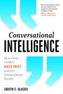 Conversational Intelligence: How Great Leaders Build Trust and Get Extraordinary Results