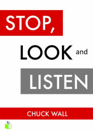 Title: Stop, Look, & Listen: The Customer CEO Business Fable About How to Profit from the Power of Your Customers, Author: Chuck Wall