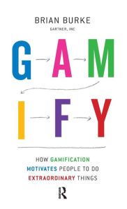 Title: Gamify: How Gamification Motivates People to Do Extraordinary Things, Author: Biran Burke