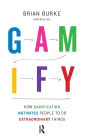 Gamify: How Gamification Motivates People to Do Extraordinary Things