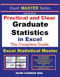 Title: Practical and Clear Graduate Statstics in Excel - the Excel Statistical Master, Author: Mark Harmon
