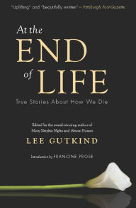 Title: At the End of Life: True Stories About How We Die, Author: Lee Gutkind