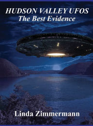 Title: Hudson Valley UFOs: The Best Evidence, Author: Linda Zimmermann