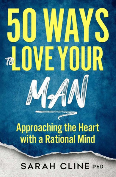 50 Ways to Love Your Man: Approaching the Heart With a Rational Mind