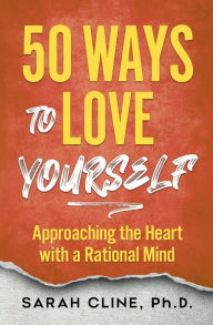 Title: 50 Ways to Love Yourself, Author: Sarah Cline Phd