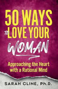 Title: 50 Ways to Love Your Woman, Author: Sarah Cline PhD